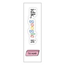 Idk,Google It Vinyl Sticker Pack Reusable &amp; Waterproof