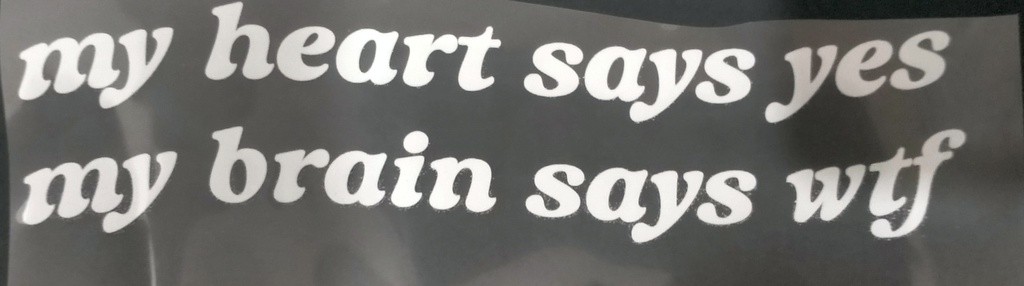 My Heart Says Yes , My Brain Says Wtf print